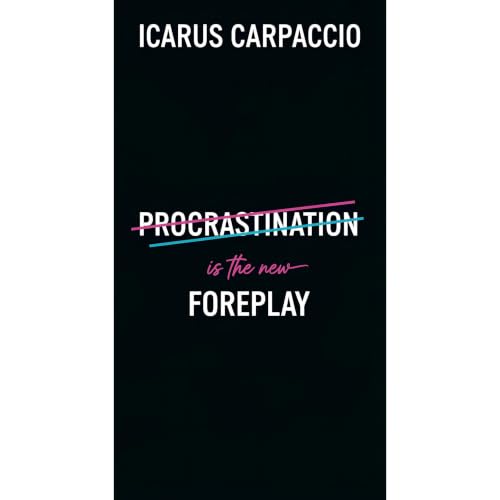 Cover of Procrastination is the new Foreplay