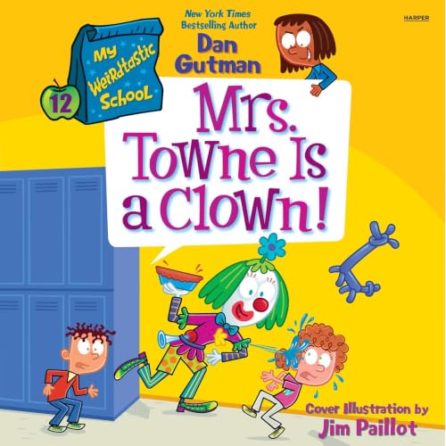 Cover of My Weirdtastic School #12: Mrs. Towne Is a Clown!