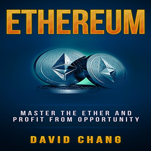 Cover of Ethereum: Master the Ether and Profit from Opportunity