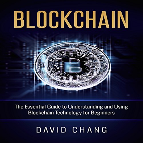 Cover of Blockchain: The Essential Guide to Understanding and Using Blockchain Technology for Beginners