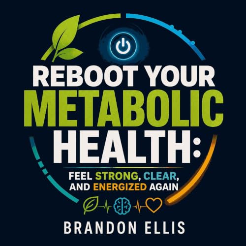 Cover of Reboot Your Metabolic Health: Feel Strong, Clear, and Energized Again