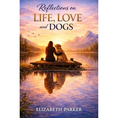 Cover of Reflections on Life, Love and Dogs