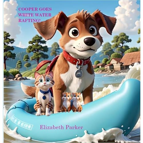 Cover of Cooper Goes White Water Rafting