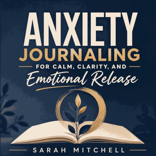 Cover of Anxiety Journaling for Calm, Clarity, and Emotional Release