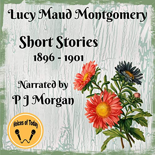 Cover of Lucy Maud Montgomery Short Stories 1896-1901