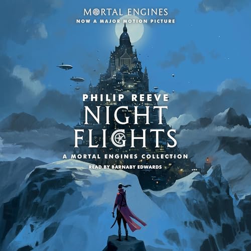 Cover of Night Flights: A Mortal Engines Collection