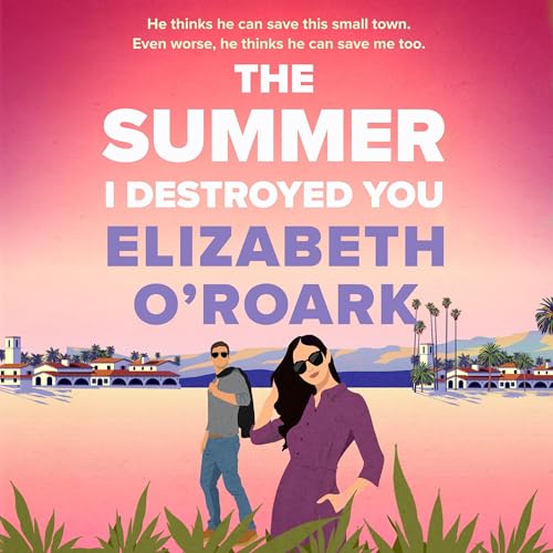 Cover of The Summer I Destroyed You