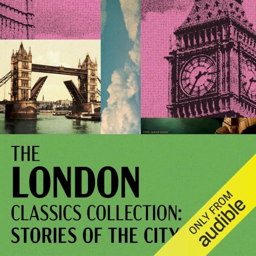 Cover of The London Classics Collection: Stories of the City - 17 Stories From Orwell, Woolf, Dickens, Doyle, Austen, Lawrence, Brontë, & Much More