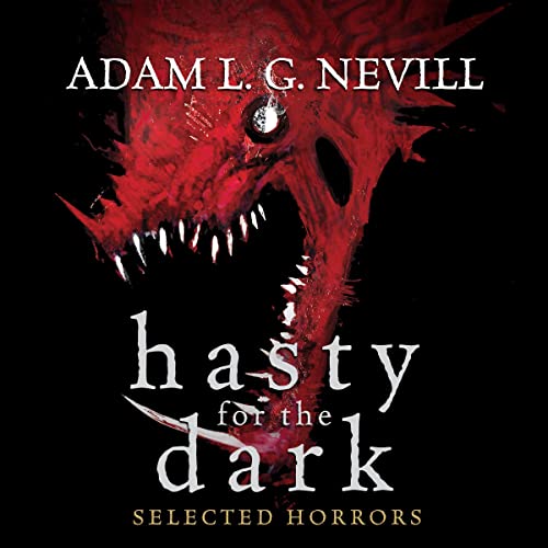 Cover of Hasty for the Dark: Selected Horrors