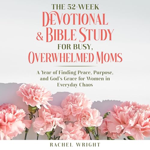 Cover of The 52-Week Devotional & Bible Study for Busy, Overwhelmed Moms