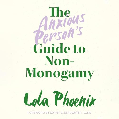 Cover of The Anxious Person’s Guide to Non-Monogamy