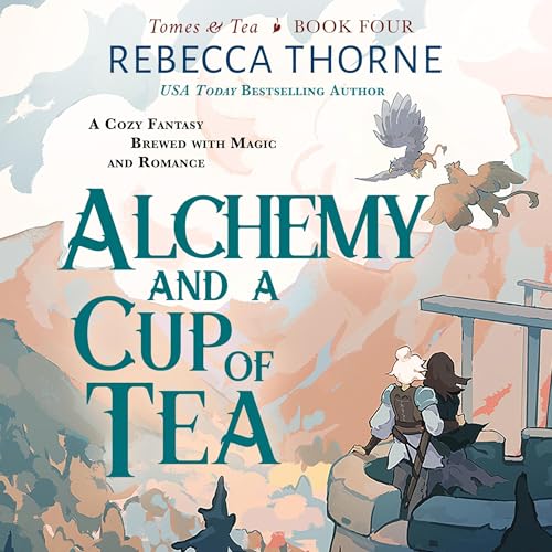 Cover of Alchemy and a Cup of Tea
