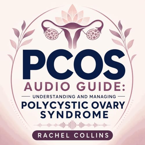 Cover of PCOS Audio Guide: Understanding and Managing Polycystic Ovary Syndrome
