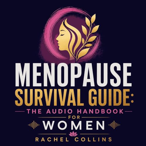 Cover of Menopause Survival Guide: The Audio Handbook for Women