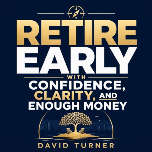 Cover of Retire Early with Confidence, Clarity, and Enough Money