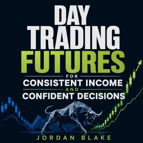 Cover of Day Trading Futures for Consistent Income and Confident Decisions