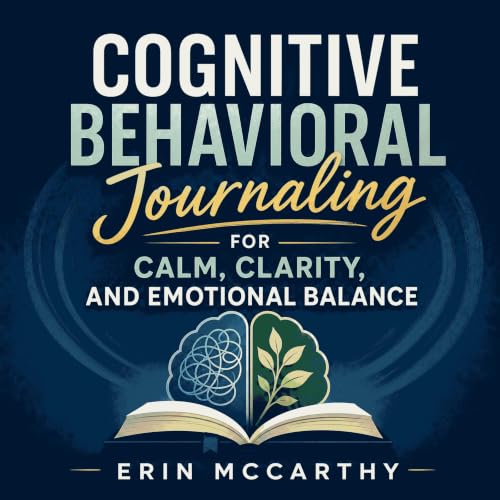 Cover of Cognitive Behavioral Journaling for Calm, Clarity, and Emotional Balance