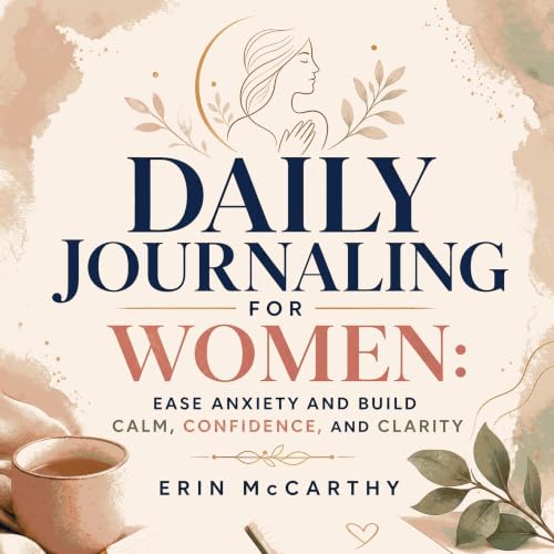 Cover of Daily Journaling for Women: Ease Anxiety and Build Calm, Confidence, and Clarity