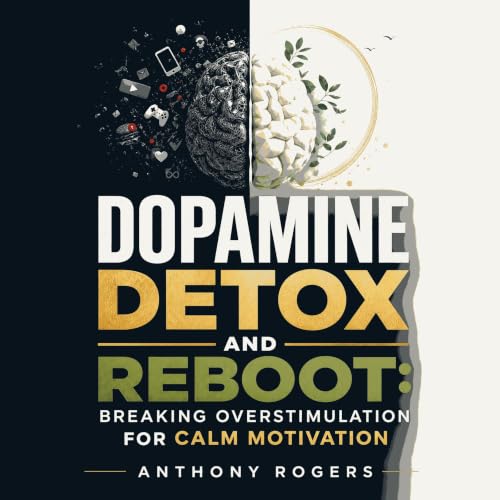 Cover of Dopamine Detox and Reboot: Breaking Overstimulation for Calm Motivation