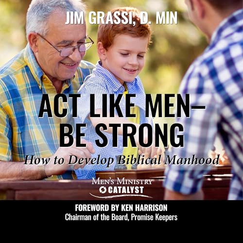 Cover of Act Like Men: Be Strong