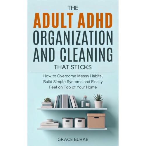 Cover of The Adult ADHD Organization and Cleaning That Sticks