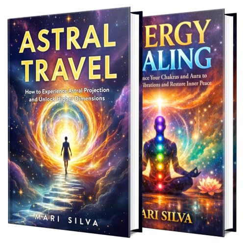 Cover of Astral Travel and Energy Healing: Unlock Out-of-Body Projection, Access Higher Dimensions, Balance Chakras, Strengthen the Aura, Raise Positive Vibrations, and Restore Inner Peace