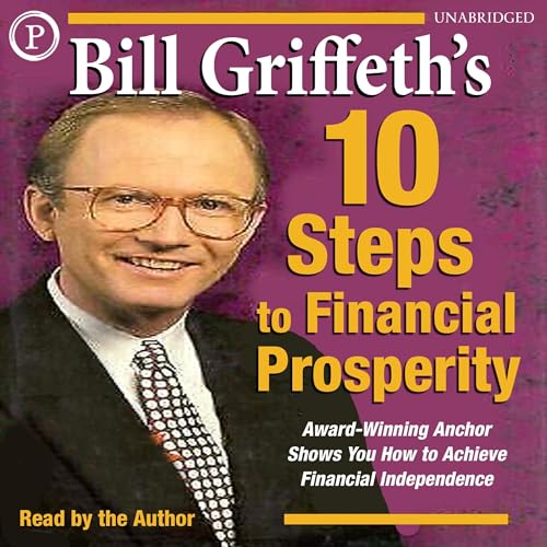 Cover of Bill Griffeth's 10 Steps to Financial Prosperity