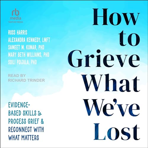 Cover of How to Grieve What We've Lost