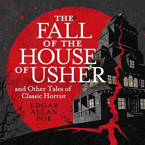Cover of The Fall of the House of Usher and Other Classic Tales of Horror