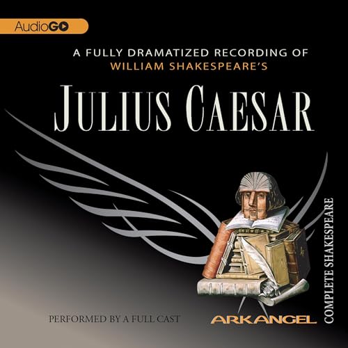 Cover of Julius Caesar: The Arkangel Shakespeare