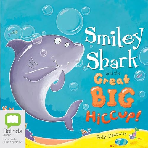Cover of Smiley Shark and the Great Big Hiccup!