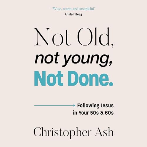 Cover of Not Old, Not Young, Not Done
