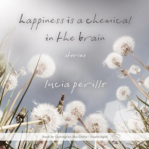 Cover of Happiness Is a Chemical in the Brain