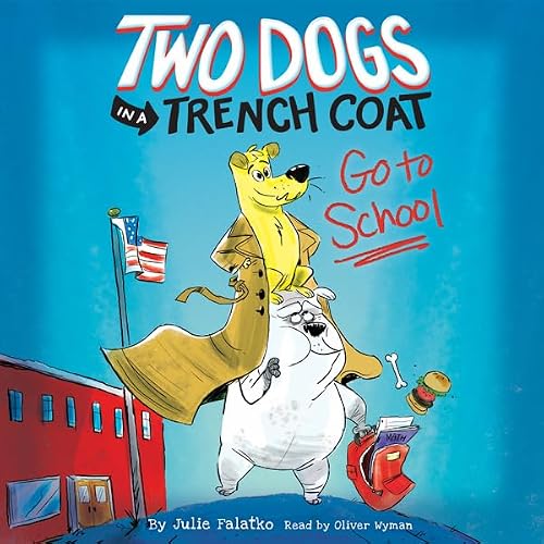 Cover of Two Dogs in a Trench Coat Go to School (Two Dogs in a Trench Coat #1)