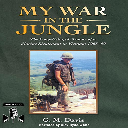 Cover of My War in the Jungle: The Long-Delayed Memoir of a Marine Lieutenant in Vietnam 1968–69