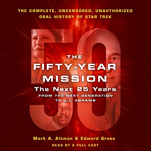 Cover of The Fifty-Year Mission: The Next 25 Years: From The Next Generation to J. J. Abrams