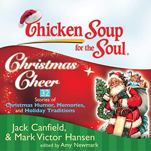 Cover of Chicken Soup for the Soul: Christmas Cheer - 32 Stories of Christmas Humor, Memories, and Holiday Traditions