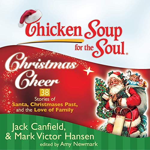 Cover of Chicken Soup for the Soul: Christmas Cheer - 38 Stories of Santa, Christmases Past, and the Love of Family