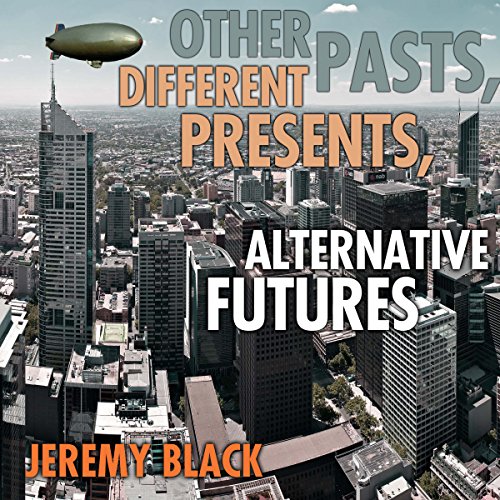 Cover of Other Pasts, Different Presents, Alternative Futures