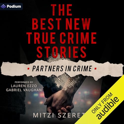 Cover of The Best New True Crime Stories: Partners in Crime