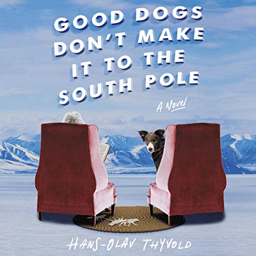 Cover of Good Dogs Don't Make It to the South Pole