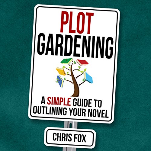 Cover of Plot Gardening: A Simple Guide to Outlining Your Novel