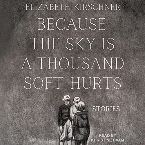 Cover of Because the Sky Is a Thousand Soft Hurts