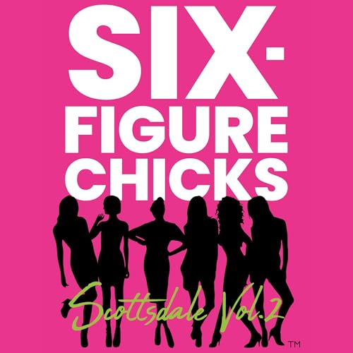Cover of Six-Figure Chicks, Scottsdale, Vol 2