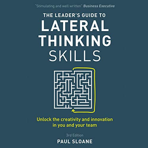 Cover of The Leader's Guide to Lateral Thinking Skills, 3rd Edition