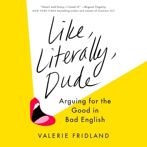 Cover of Like, Literally, Dude