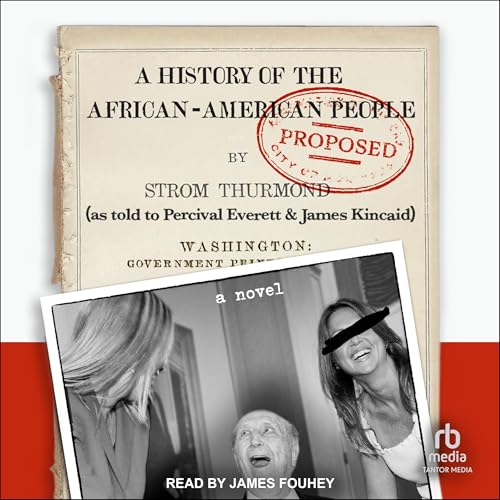 Cover of A History of the African-American People (Proposed) by Strom Thurmond, as told to Percival Everett & James Kincaid
