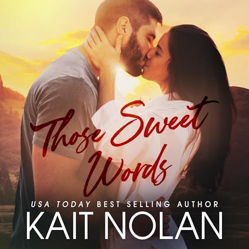Cover of Those Sweet Words: A Small Town Family Romance