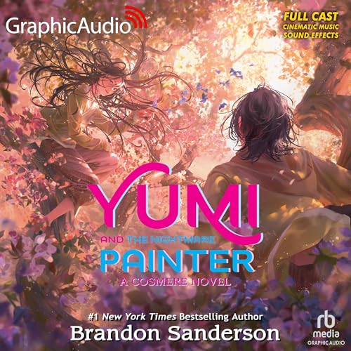 Cover of Yumi and the Nightmare Painter: A Cosmere Novel [Dramatized Adaptation]