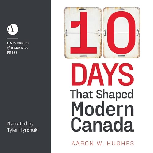 Cover of 10 Days That Shaped Modern Canada